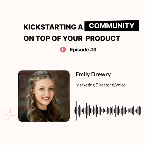 Podcast - Kickstarting a community on top of your product