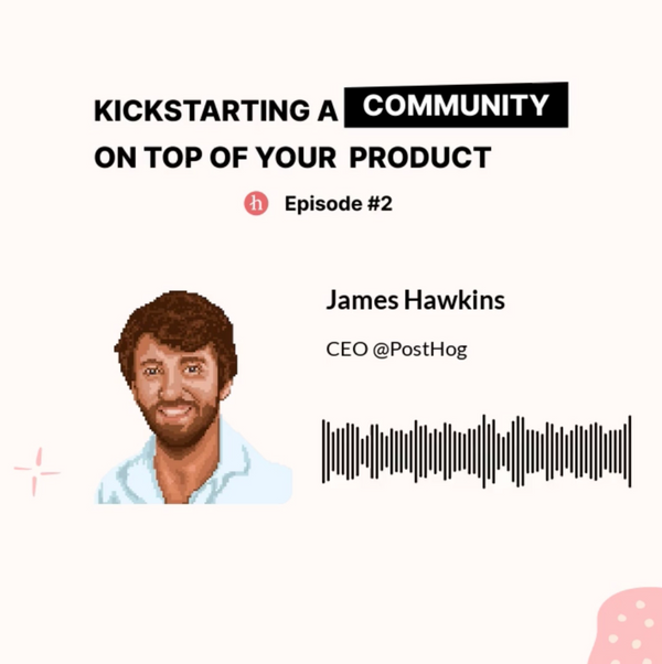 Podcast - Kickstarting a community on top of your product
